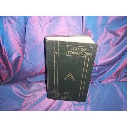 Guide Touristique 1955 Alpes Du Sud