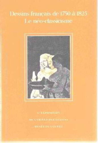 Dessins Français De 1750 À 1825 / Le Neo-Classicisme