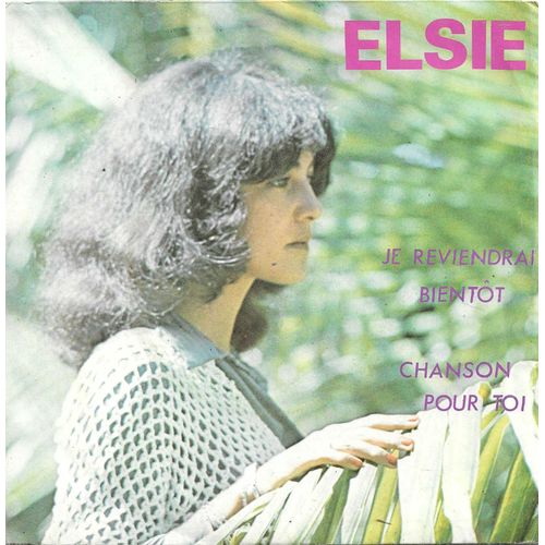 Elsie Et Créol' Band (La Réunion) : Je Reviendrai Bientôt (R. Raelison) 3'40 / Chanson Pour Toi (R. Raelison) 3'45