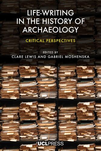 Life-Writing In The History Of Archaeology