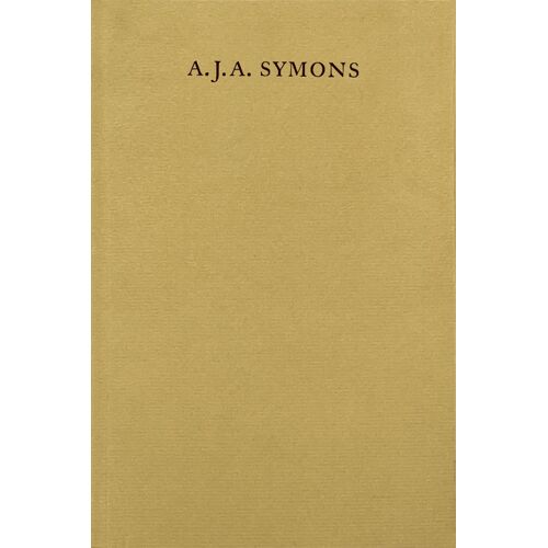 A. J. A. Symons - A Bibliomane, His Books, And His Clubs
