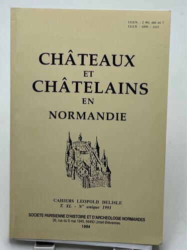 Cahiers Léopold Delisle, Tome Xl - 1991 : Châteaux Et Châtelains En Normandie Date D'édition: 1994