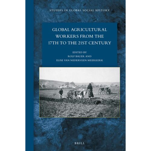 Global Agricultural Workers From The 17th To The 21st Century