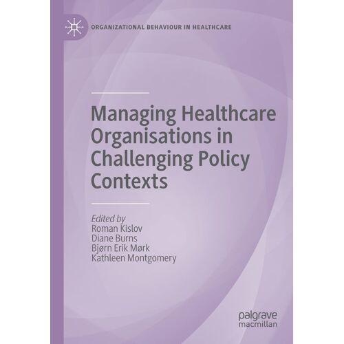 Managing Healthcare Organisations In Challenging Policy Contexts