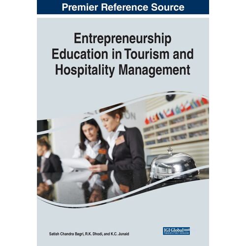 Entrepreneurship Education In Tourism And Hospitality Management (Advances In Hospitality, Tourism, And The Services Industry (Ahtsi) Book Series)