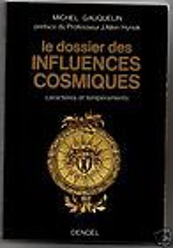Le Dossier Des Influences Cosmiques - Caractéres Et Tempéraments