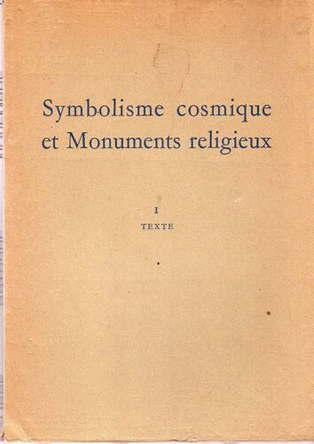 Symbolisme Cosmique Et Monuments Religieux. I : Texte - Ii : Illustrations.