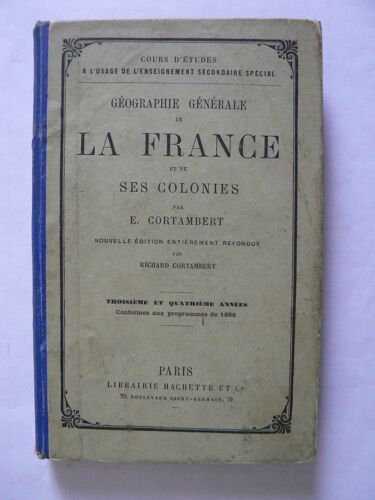 Géographie Générale Et Économique De La France Et De Ses Colonies. Troisième Et Quatrième Années