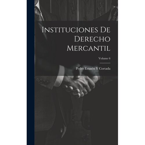 Instituciones De Derecho Mercantil; Volume 6