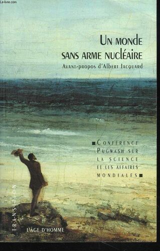 Un Monde Sans Arme Nucléaire - Conférences Pugwash Sur Les Affaires Du Monde Et De La Science