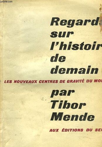 Regards Sur L'histoire De Demain. Les Nouveaux Centres De Gravite Du Monde.