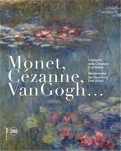 Monet, Cézanne, Van Gogh : Meisterwerke Der Sammlung Emil Bührle - Edition Bilingue Allemand-Italien