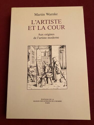 Martin Warnke L’Artiste Et La Cour Aux Origines De L’Artiste Moderne Éditions De La Maison Des Sciences De L’Homme Paris