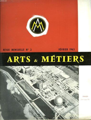 Arts Et Metiers. Revue Mensuelle N°2, Fevrier 1965. Congres National Bordeaux / Les Sources Nucleaires Auxiliaires De Puissance Par P. Chaffiotte/ La Troisieme Conference Des Nations Unies ...
