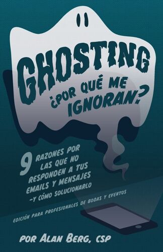 Ghosting ¿Por Qué Me Ignoran? - Edición Profesional Para Bodas Y Eventos