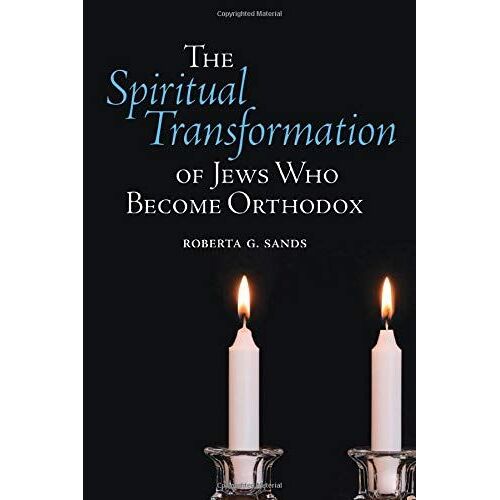 The Spiritual Transformation Of Jews Who Become Orthodox