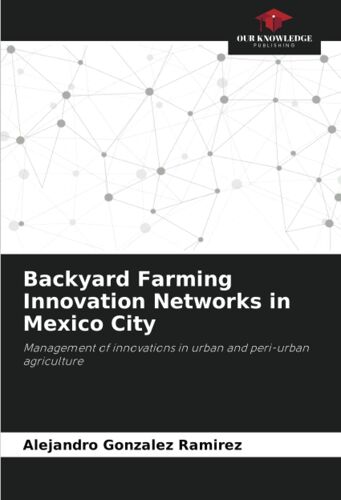 Backyard Farming Innovation Networks In Mexico City