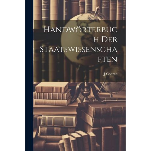 Handwörterbuch Der Staatswissenschaften