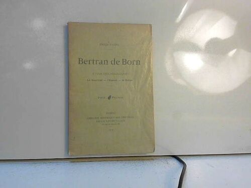 Bertran De Born, Étude Psychologique : Le Guerrier; L'amant; Le Moine
