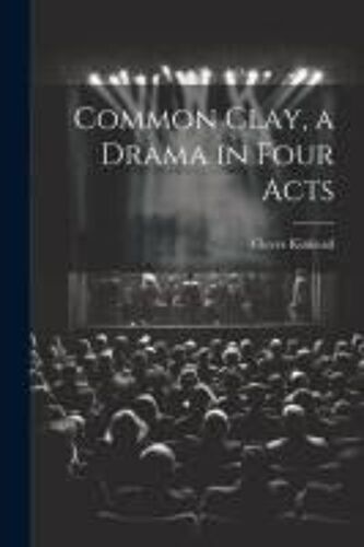 Common Clay, A Drama In Four Acts