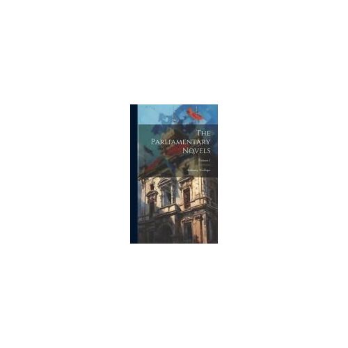 The Parliamentary Novels; Volume 1