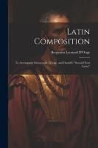 Latin Composition: To Accompany Greenough, D'ooge, And Daniell's "Second Year Latin,