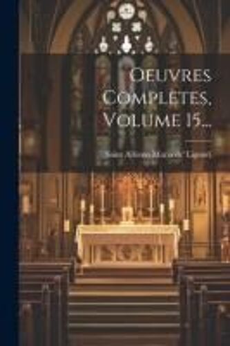 Oeuvres Complètes, Volume 15...