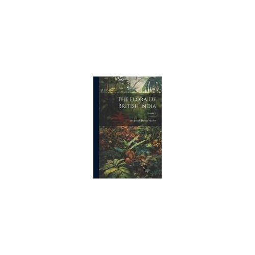 The Flora Of British India; Volume 1