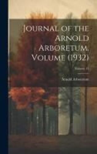 Journal Of The Arnold Arboretum. Volume (1932); Volume 13