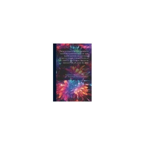 Proceedings Of The Seventh Annual Convention Of The Association Of Official Agricultural Chemists Held At The U.S. National Museum August 28, 29, And