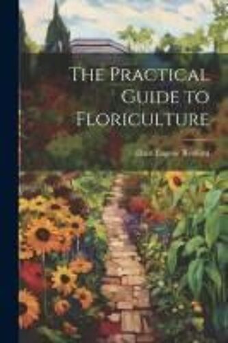 The Practical Guide To Floriculture