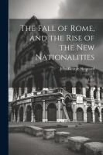 The Fall Of Rome, And The Rise Of The New Nationalities: Lects