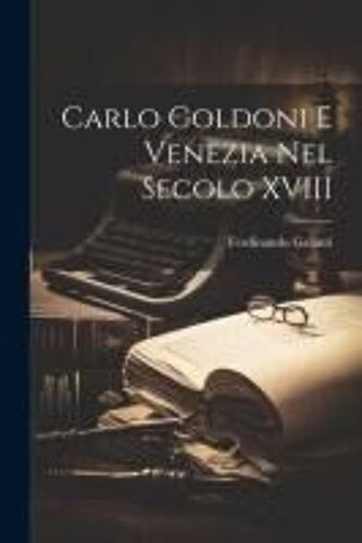 Carlo Goldoni E Venezia Nel Secolo Xviii