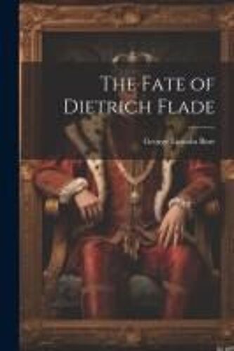 The Fate Of Dietrich Flade