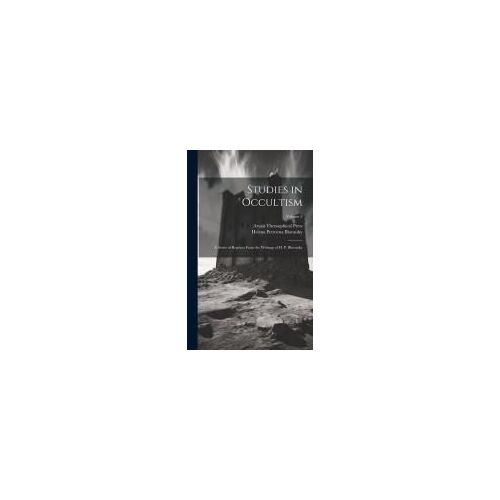 Studies In Occultism: A Series Of Reprints From The Writings Of H. P. Blavatsky; Volume 2