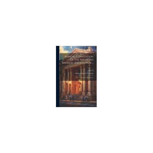Annual Convention Of The Michigan Bankers' Association ...: Constitution And By-Laws; Volume 21