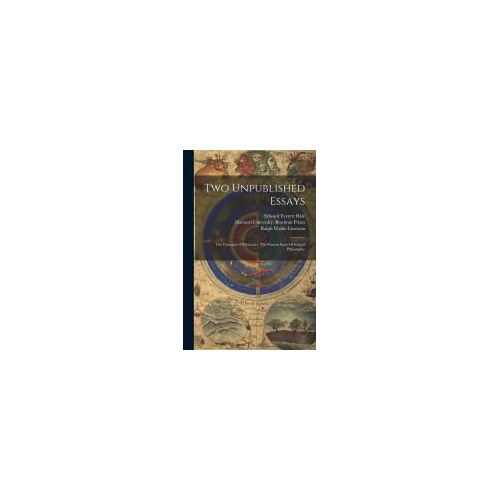 Two Unpublished Essays: The Character Of Socrates, The Present State Of Ethical Philosophy;