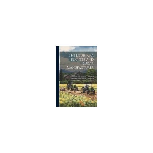 The Louisiana Planter And Sugar Manufacturer; Volume 21