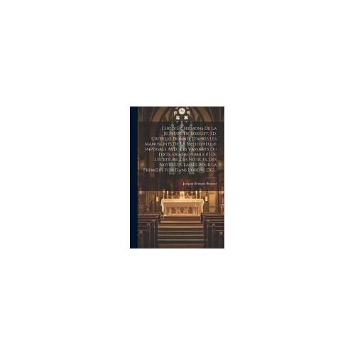 Choix De Sermons De La Jeunesse De Bossuet. Éd. Critique Donnée D'après Les Manuscrits De La Bibliothèque Impériale Avec Les Variants Du Texte, Des Fa