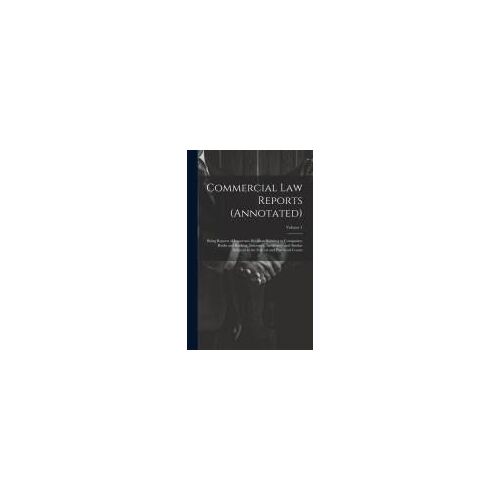 Commercial Law Reports (Annotated): Being Reports Of Important Decisions Relating To Companies, Banks And Banking, Insurance, Insolvency, And Similar