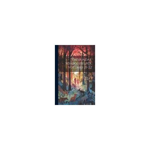 The Sunday School Helper, Volumes 21-22