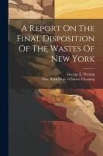 A Report On The Final Disposition Of The Wastes Of New York