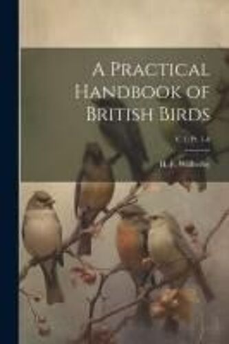 A Practical Handbook Of British Birds; V. 1; Pt. 1-8