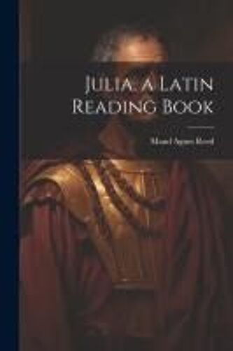 Julia, A Latin Reading Book