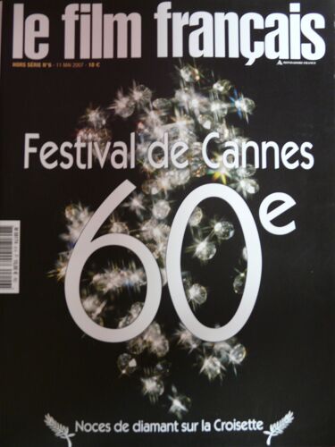Le Film Francais Hors-Série N° 6 : Festival De Cannes 60 Eme
