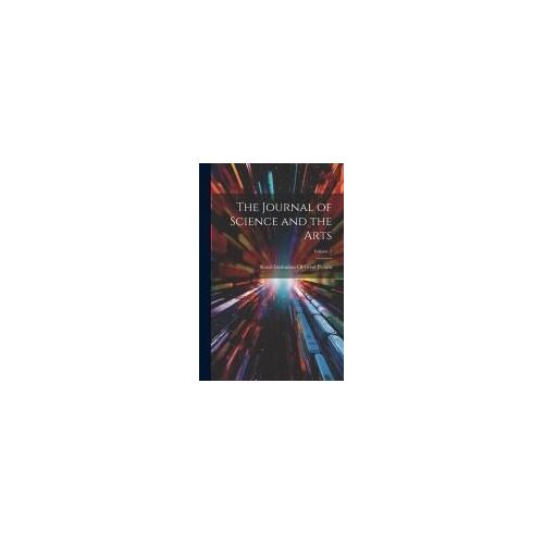 The Journal Of Science And The Arts; Volume 1