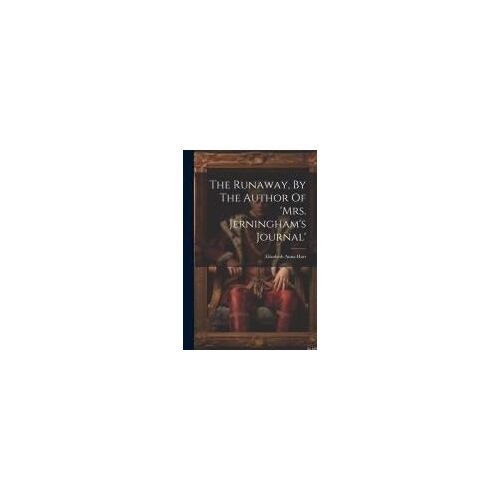 The Runaway, By The Author Of 'mrs. Jerningham's Journal'