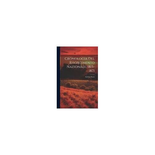 Cronologia Del Risorgimento Nazionale, 1815-1871