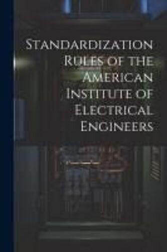 Standardization Rules Of The American Institute Of Electrical Engineers