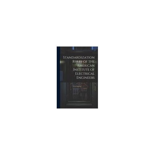 Standardization Rules Of The American Institute Of Electrical Engineers